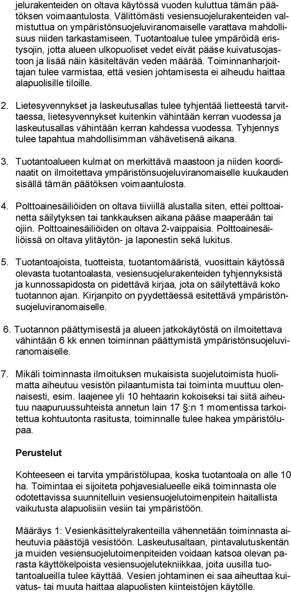 Tuo tanto alue tu lee ym pä röidä eristys ojin, jot ta alu een ul ko puoli set vedet eivät pääse kui va tusojastoon ja li sää näin käsi tel tävän ve den määrää.