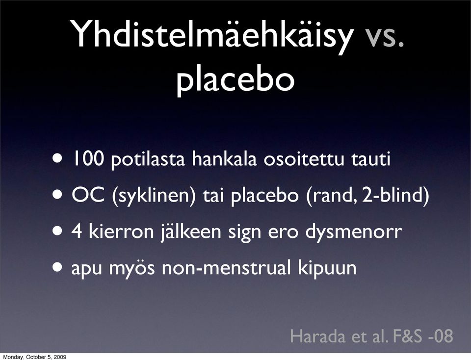 (syklinen) tai placebo (rand, 2-blind) 4 kierron