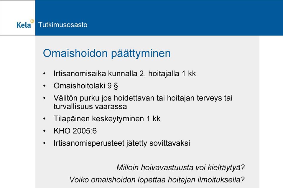 Tilapäinen keskeytyminen 1 kk KHO 2005:6 Irtisanomisperusteet jätetty sovittavaksi