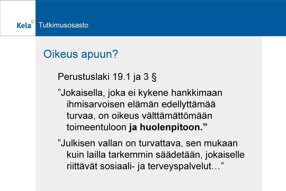 edellyttämää turvaa, on oikeus välttämättömään toimeentuloon ja