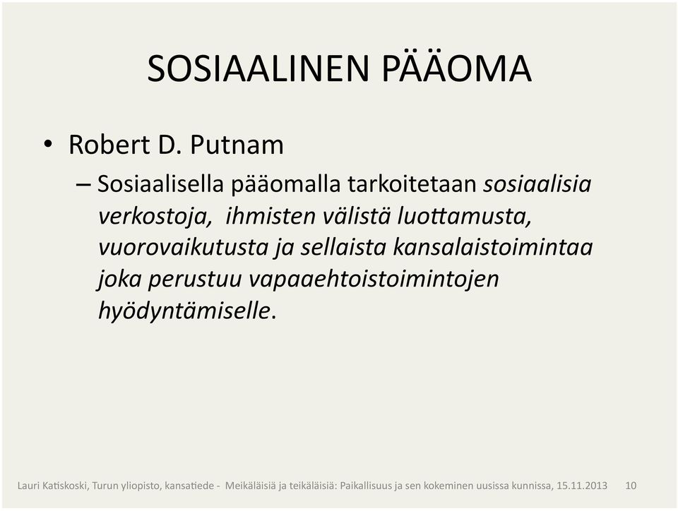 verkostoja, ihmisten välistä luo3amusta, vuorovaikutusta