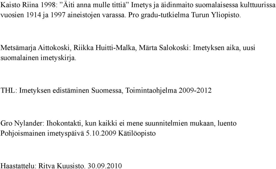 Metsämarja Aittokoski, Riikka Huitti-Malka, Märta Salokoski: Imetyksen aika, uusi suomalainen imetyskirja.