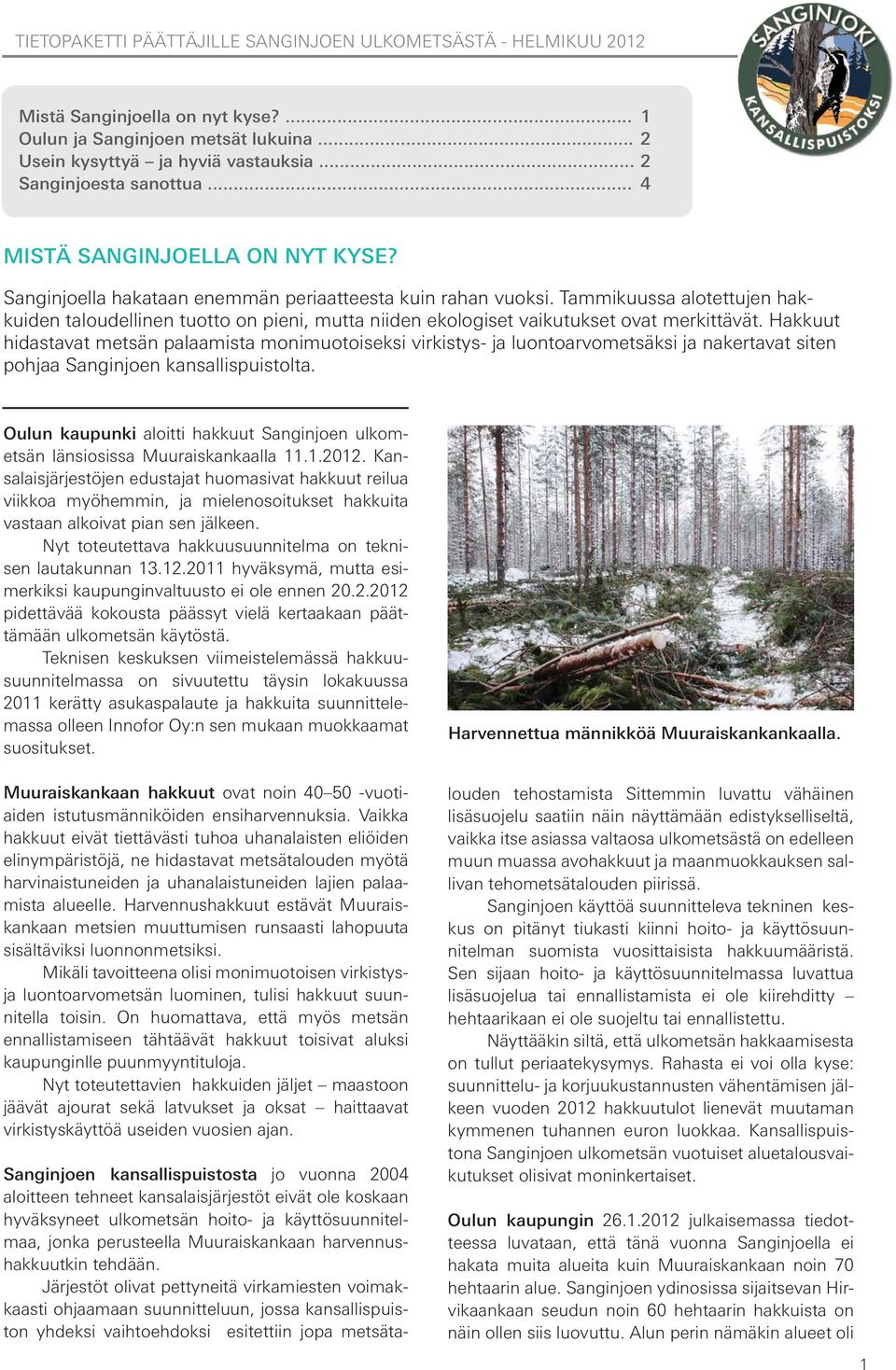 Tammikuussa alotettujen hakkuiden taloudellinen tuotto on pieni, mutta niiden ekologiset vaikutukset ovat merkittävät.