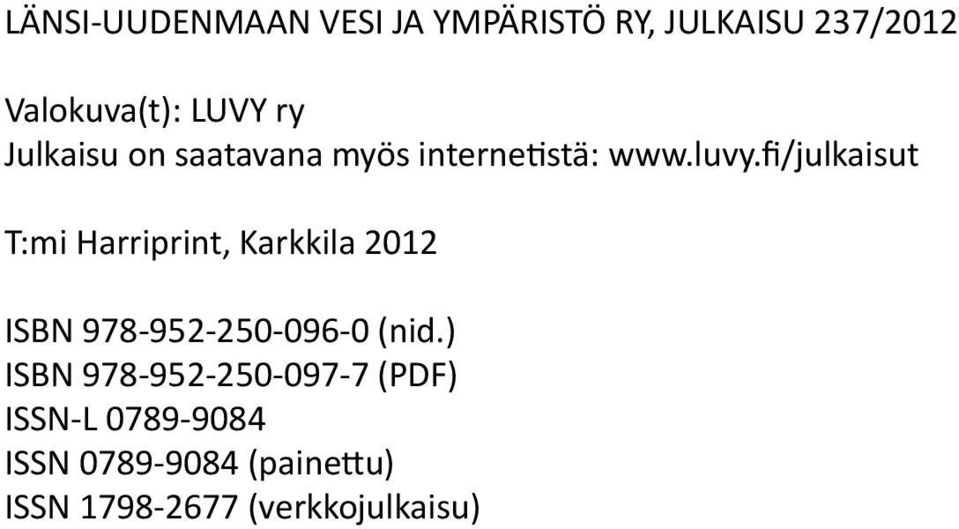 fi/julkaisut T:mi Harriprint, Karkkila 2012 ISBN 978-952-250-096-0 (nid.