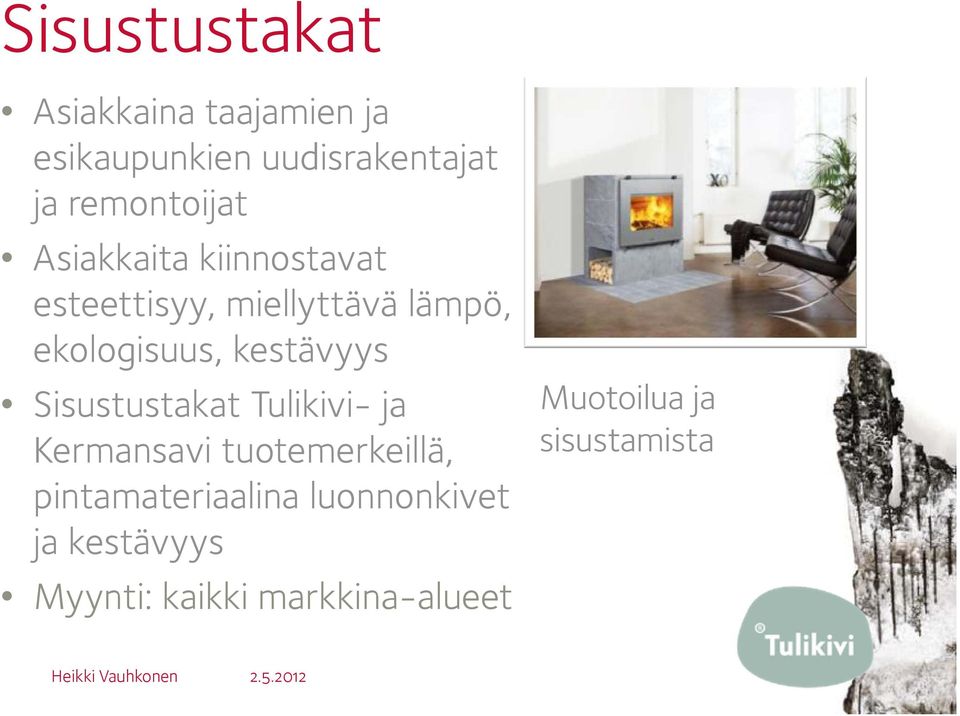 ekologisuus, kestävyys Sisustustakat Tulikivi- ja Kermansavi tuotemerkeillä,