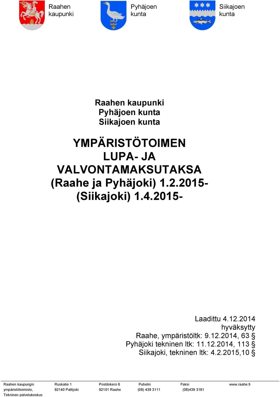 2.2015- (Siikajoki) 1.4.2015- Laadittu 4.12.2014 hyväksytty Raahe, ympäristöltk: 9.