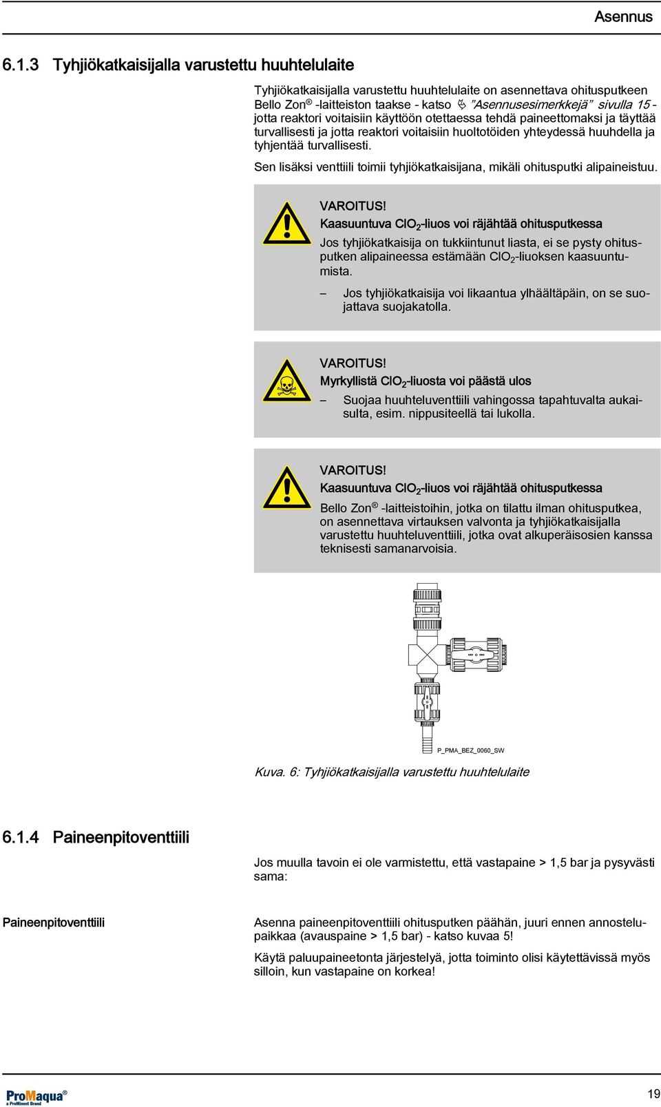 reaktori voitaisiin käyttöön otettaessa tehdä paineettomaksi ja täyttää turvallisesti ja jotta reaktori voitaisiin huoltotöiden yhteydessä huuhdella ja tyhjentää turvallisesti.