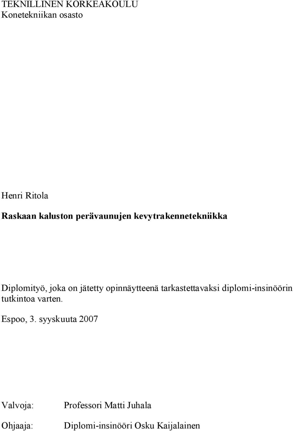 tarkastettavaksi diplomi insinöörin tutkintoa varten. Espoo, 3.