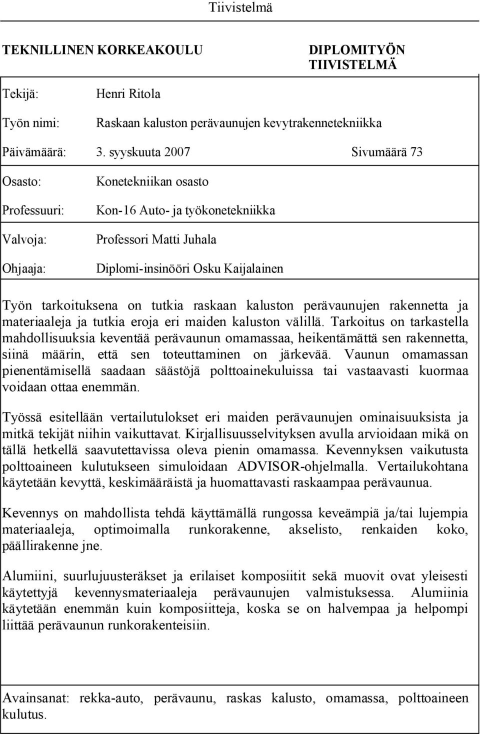 on tutkia raskaan kaluston perävaunujen rakennetta ja materiaaleja ja tutkia eroja eri maiden kaluston välillä.