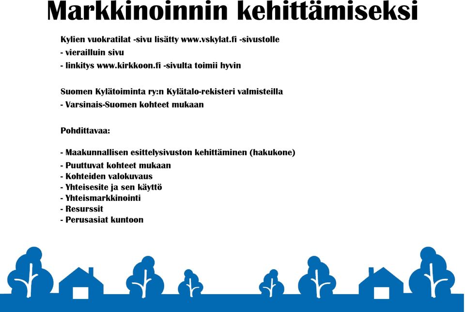 fi -sivulta toimii hyvin Suomen Kylätoiminta ry:n Kylätalo-rekisteri valmisteilla - Varsinais-Suomen kohteet