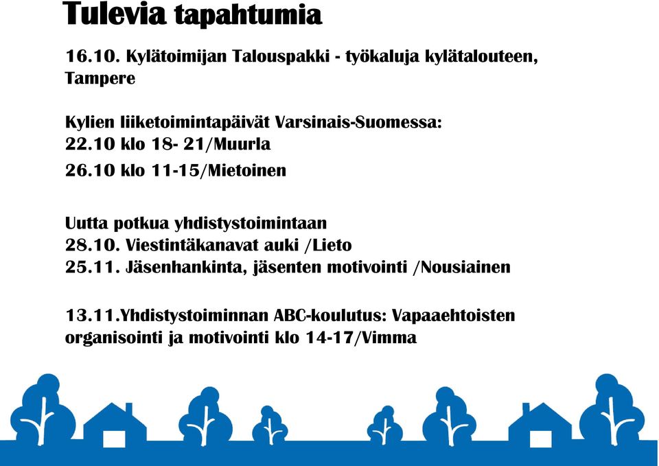 Varsinais-Suomessa: 22.10 klo 18-21/Muurla 26.