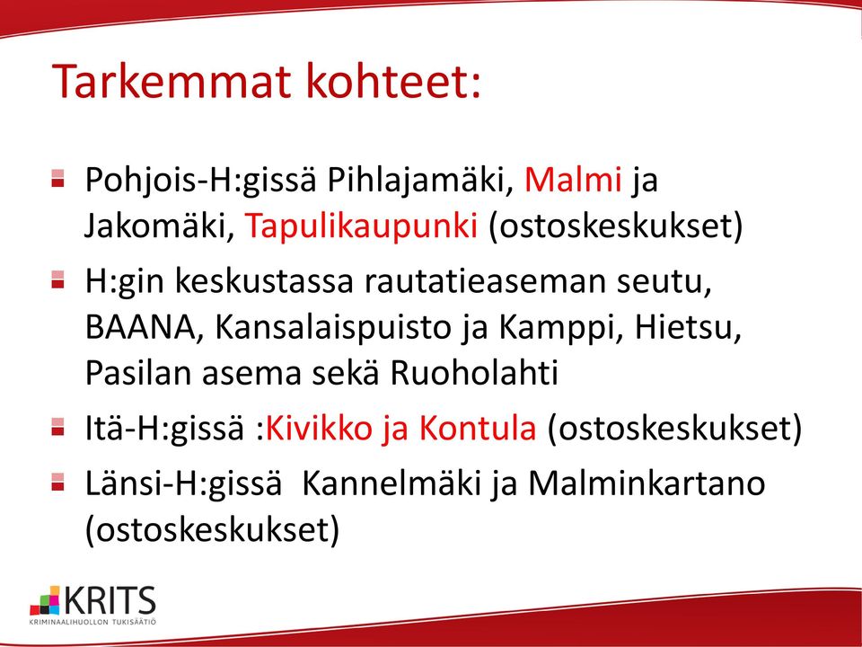 Kansalaispuisto ja Kamppi, Hietsu, Pasilan asema sekä Ruoholahti Itä-H:gissä