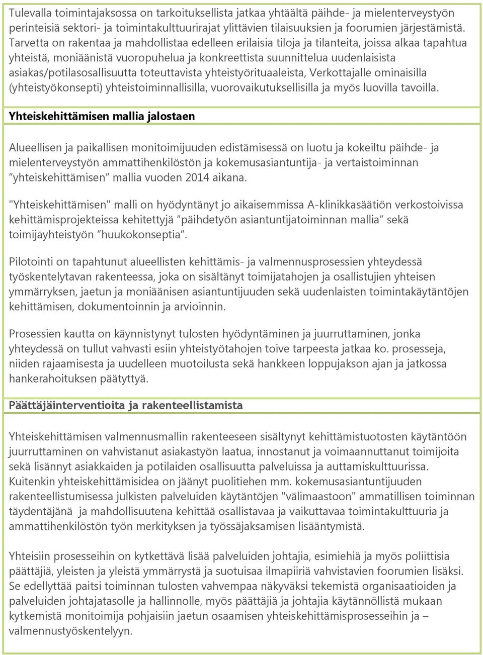 asiakas/potilasosallisuutta toteuttavista yhteistyörituaaleista, Verkottajalle ominaisilla (yhteistyökonsepti) yhteistoiminnallisilla, vuorovaikutuksellisilla ja myös luovilla tavoilla.