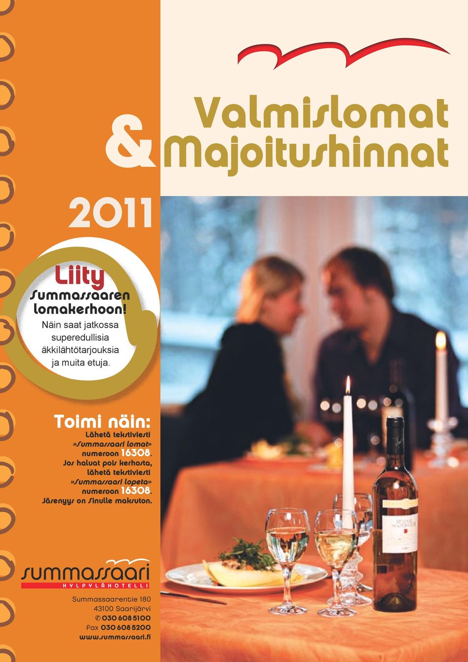 Toimi näin: Lähetä tekstiviesti»summassaari lomat» numeroon 16308.