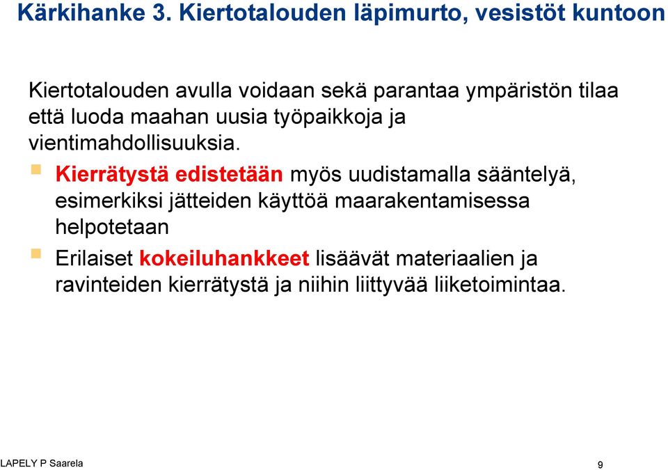 tilaa että luoda maahan uusia työpaikkoja ja vientimahdollisuuksia.