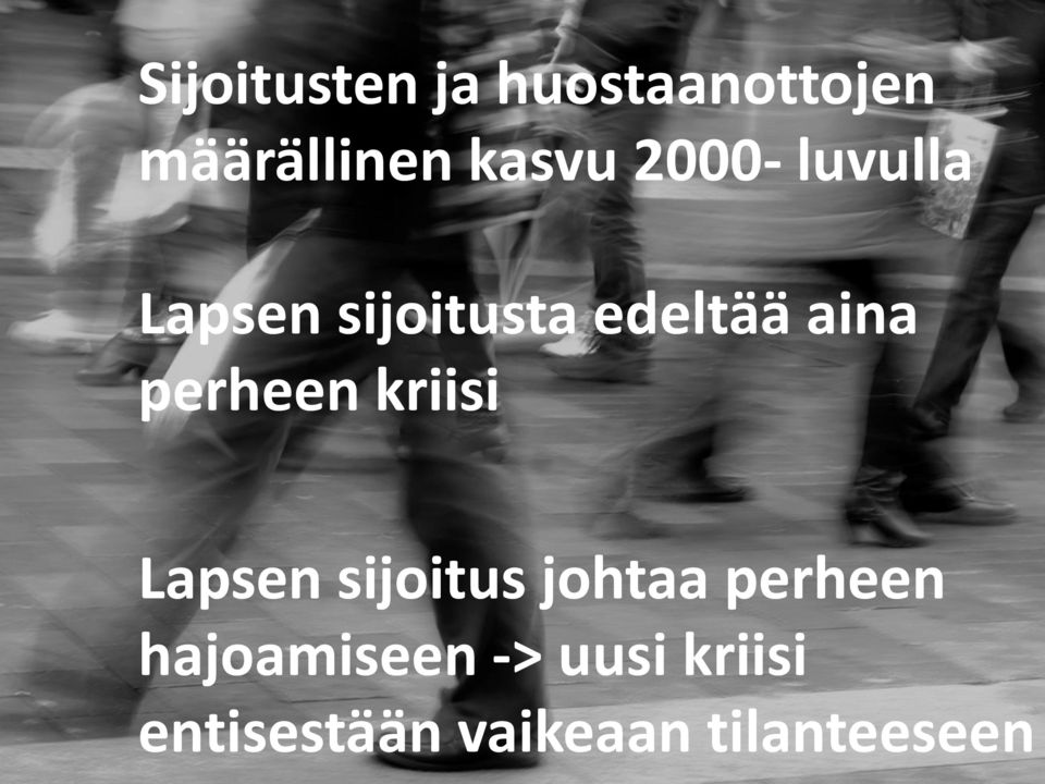 perheen kriisi Lapsen sijoitus johtaa perheen