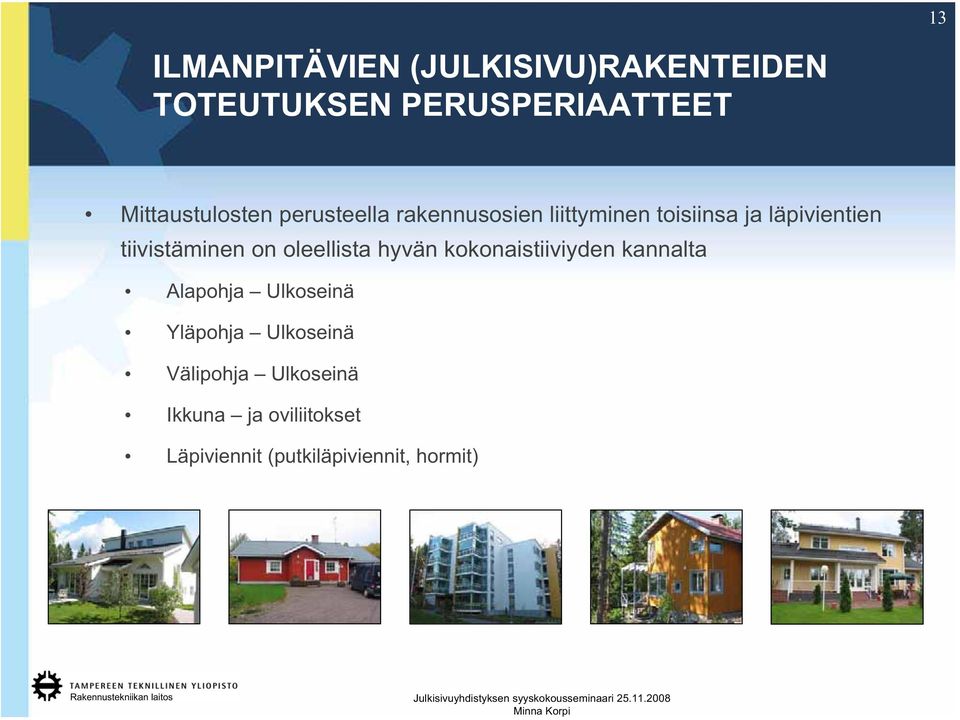 tiivistäminen on oleellista hyvän kokonaistiiviyden kannalta Alapohja Ulkoseinä
