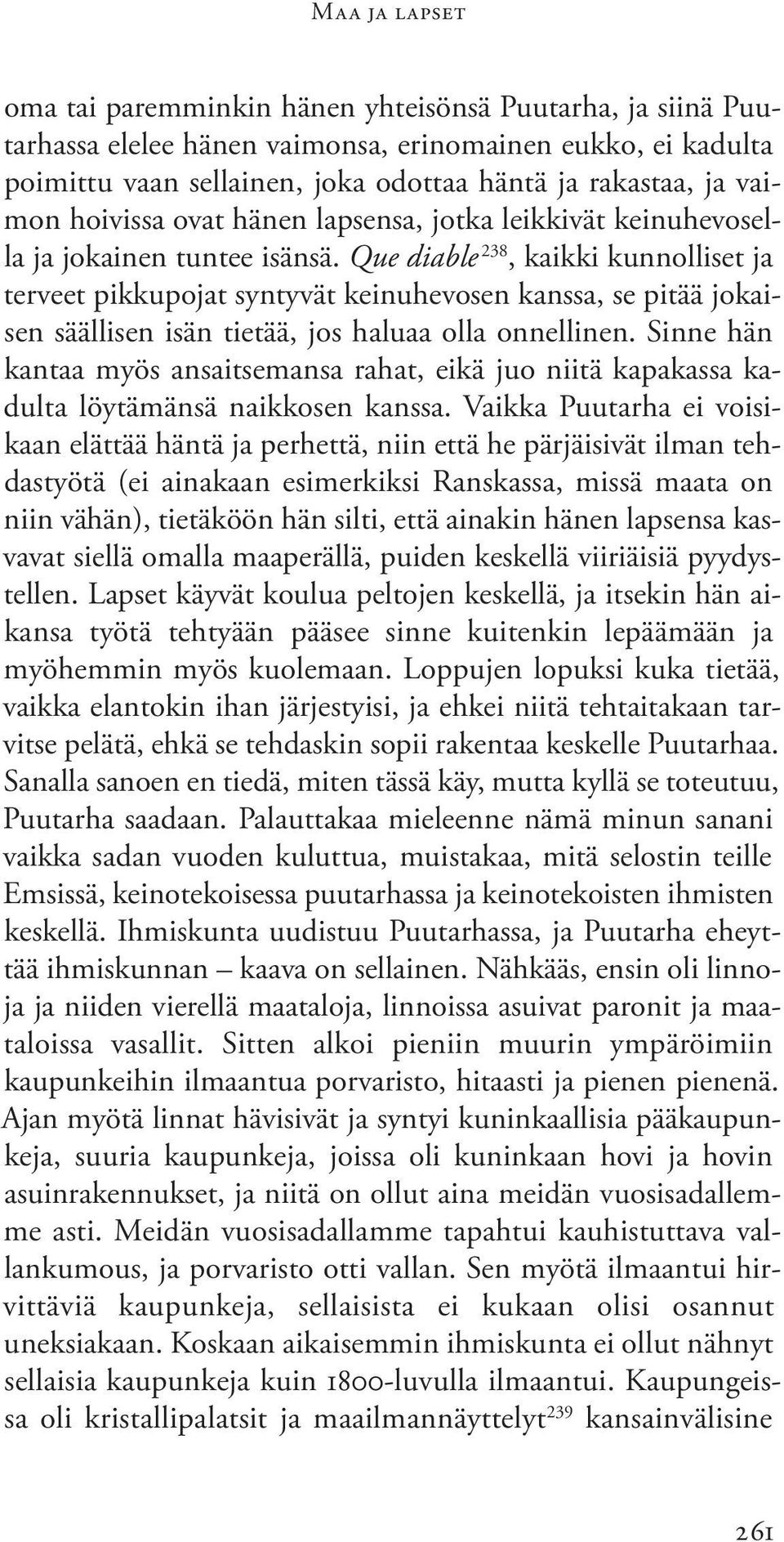 Que diable 238, kaikki kunnolliset ja terveet pikkupojat syntyvät keinuhevosen kanssa, se pitää jokaisen säällisen isän tietää, jos haluaa olla onnellinen.