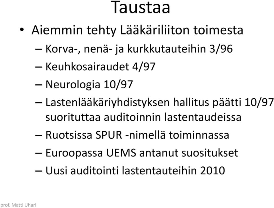 päätti 10/97 suorituttaa auditoinnin lastentaudeissa Ruotsissa SPUR -nimellä