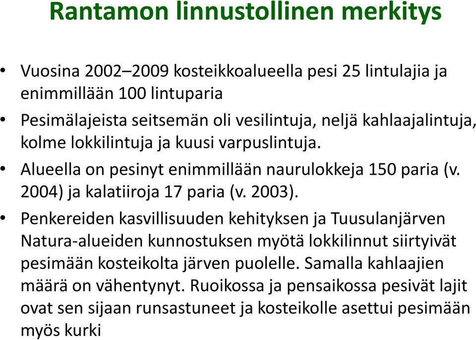 2004) ja kalatiiroja 17 paria (v. 2003).