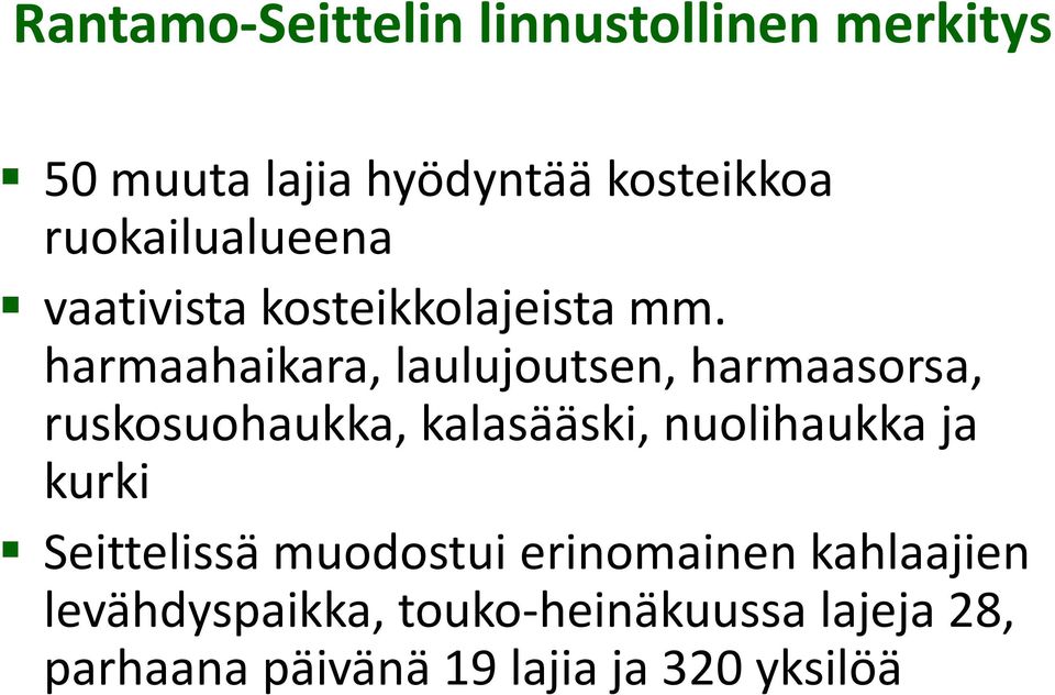 harmaahaikara, laulujoutsen, harmaasorsa, ruskosuohaukka, kalasääski, nuolihaukka ja