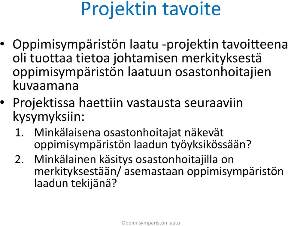 kysymyksiin: 1. Minkälaisena osastonhoitajat näkevät oppimisympäristön laadun työyksikössään?