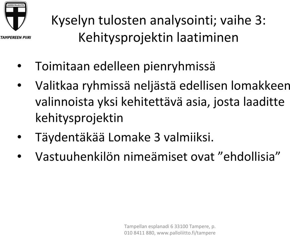 lomakkeen valinnoista yksi kehitettäväasia, josta laaditte