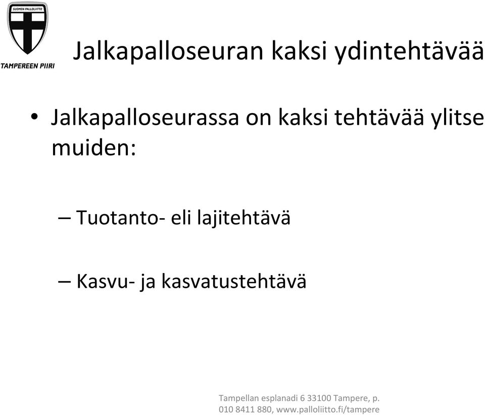 kaksi tehtävääylitse muiden: