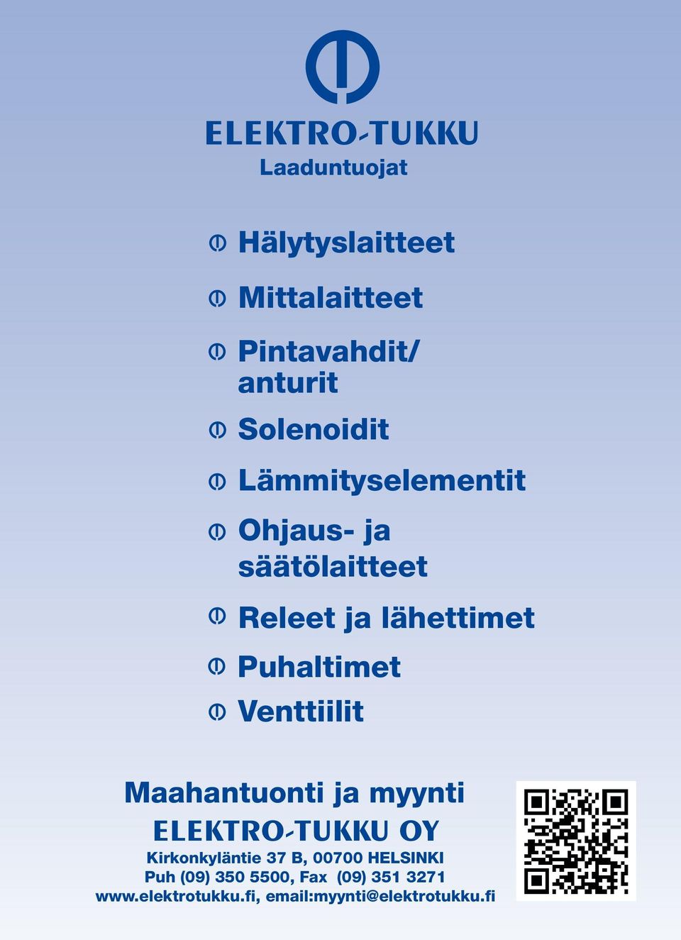 Venttiilit Maahantuonti ja myynti Kirkonkyläntie 37 B, 00700 HELSINKI Puh