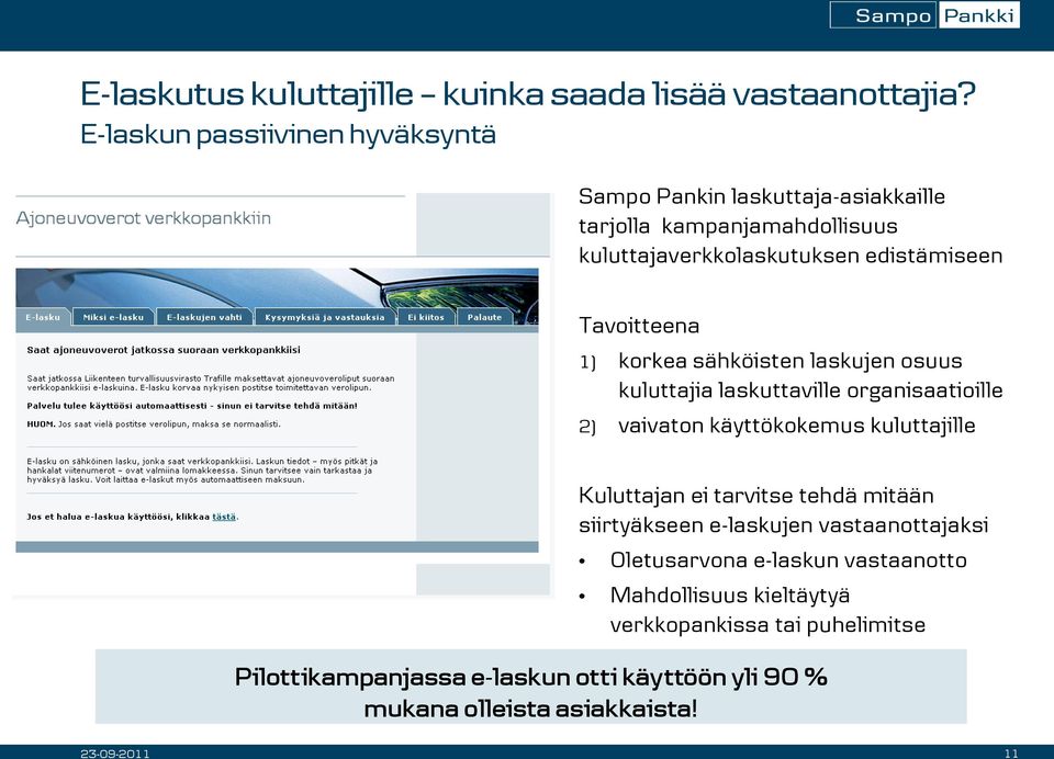 Tavoitteena 1) korkea sähköisten laskujen osuus kuluttajia laskuttaville organisaatioille 2) vaivaton käyttökokemus kuluttajille Kuluttajan ei