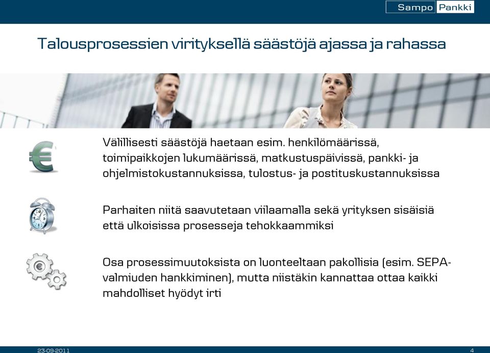 postituskustannuksissa Parhaiten niitä saavutetaan viilaamalla sekä yrityksen sisäisiä että ulkoisissa prosesseja