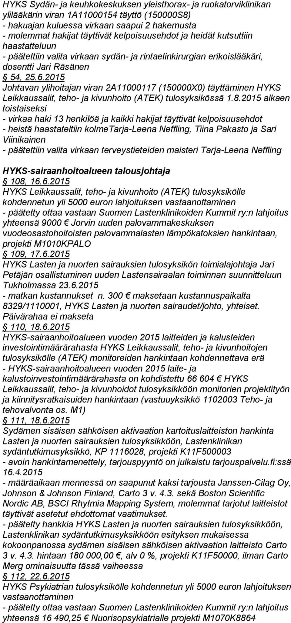 2015 Johtavan ylihoitajan viran 2A11000117 (150000X0) täyttäminen HYKS Leikkaussalit, teho- ja kivunhoito (ATEK) tulosyksikössä 1.8.