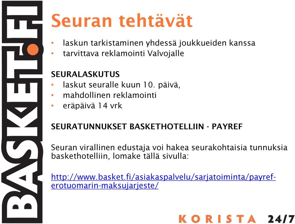 päivä, mahdollinen reklamointi eräpäivä 14 vrk SEURATUNNUKSET BASKETHOTELLIIN - PAYREF Seuran