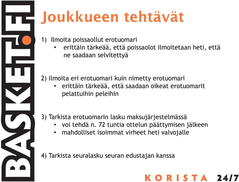 erotuomarit pelattuihin peleihin 3) Tarkista erotuomarin lasku maksujärjestelmässä voi tehdä n.