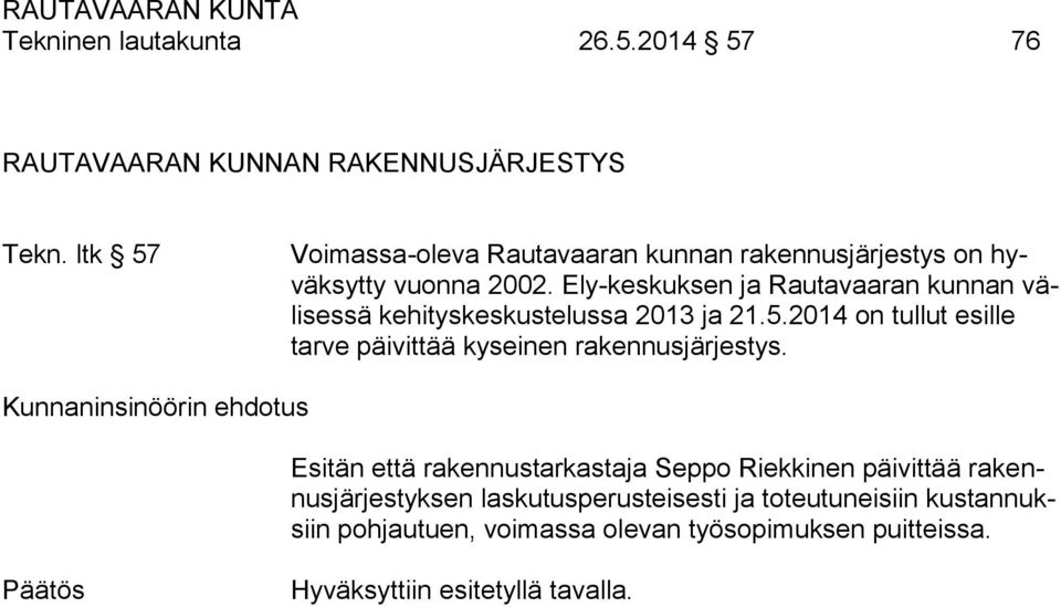 Ely-keskuksen ja Rautavaaran kunnan välisessä kehityskeskustelussa 2013 ja 21.5.