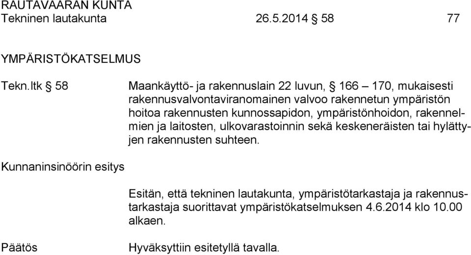 rakennusten kunnossapidon, ympäristönhoidon, rakennelmien ja laitosten, ulkovarastoinnin sekä keskeneräisten tai hylättyjen