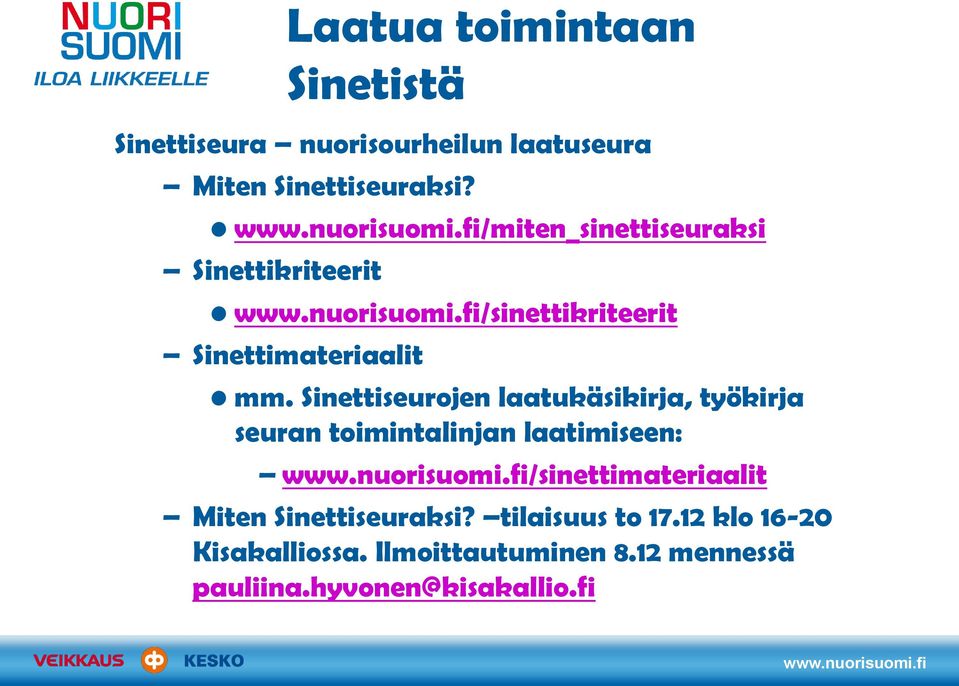 Sinettiseurojen laatukäsikirja, työkirja seuran toimintalinjan laatimiseen: /sinettimateriaalit