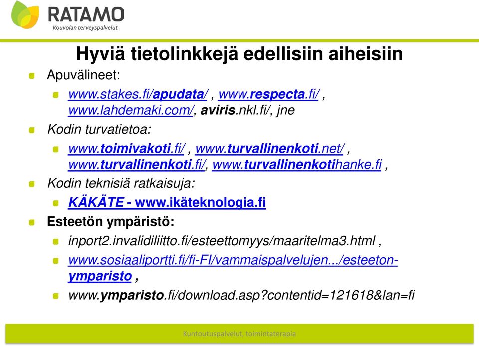 fi, Kodin teknisiä ratkaisuja: KÄKÄTE - www.ikäteknologia.fi Esteetön ympäristö: inport2.invalidiliitto.