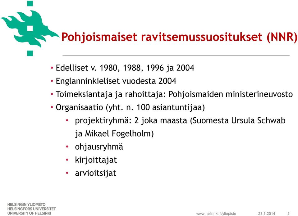 Pohjoismaiden ministerineuvosto Organisaatio (yht. n.