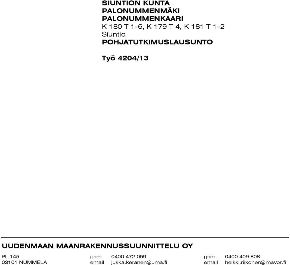MAANRAKENNUSSUUNNITTELU OY PL 145 gsm 0400 472 059 gsm 0400 409 808
