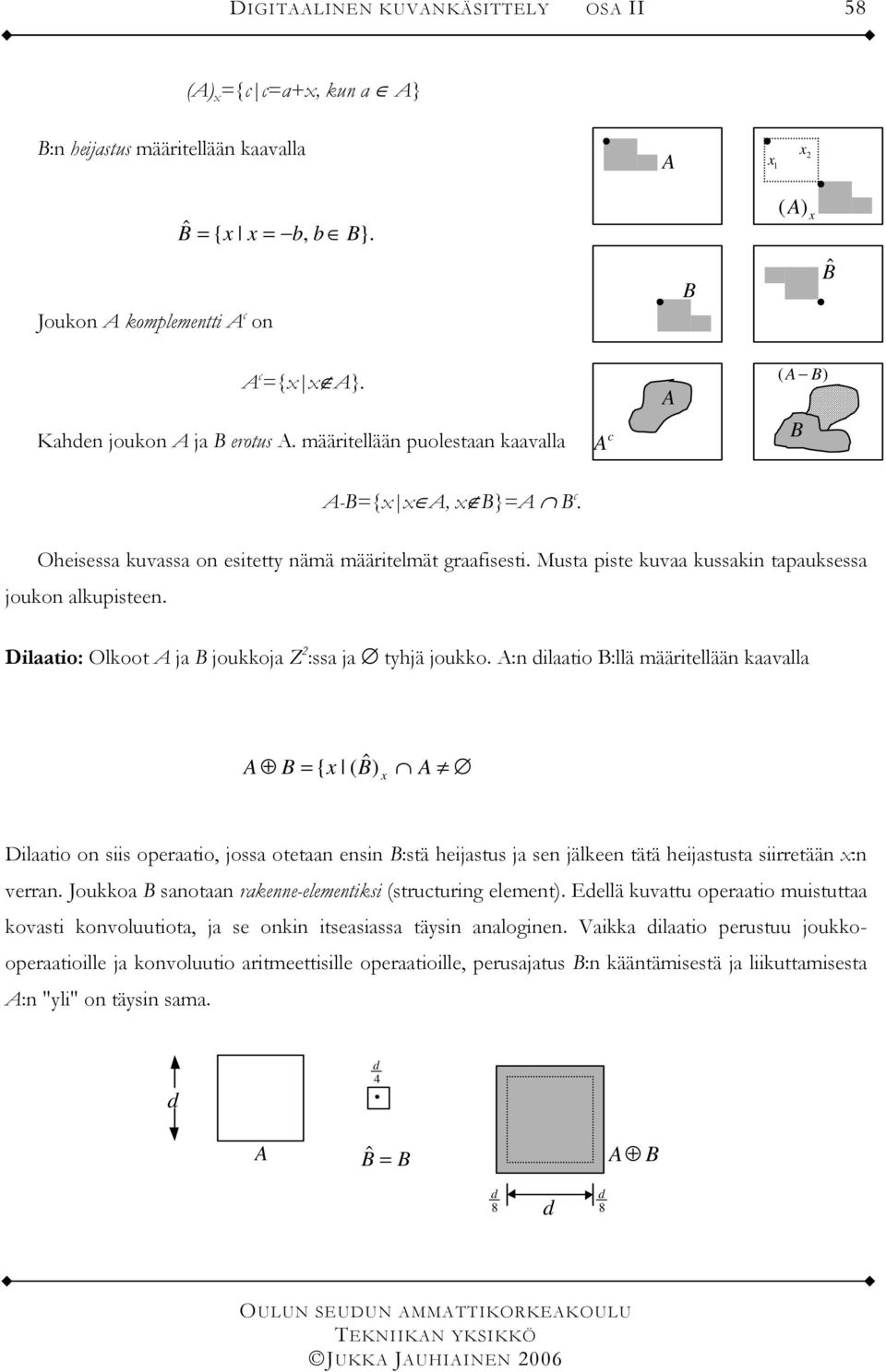 Dilaatio: Olkoot A ja B joukkoja Z :ssa ja tyhjä joukko.