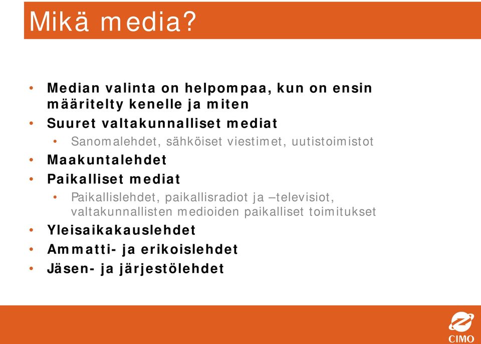 valtakunnalliset mediat Sanomalehdet, sähköiset viestimet, uutistoimistot Maakuntalehdet