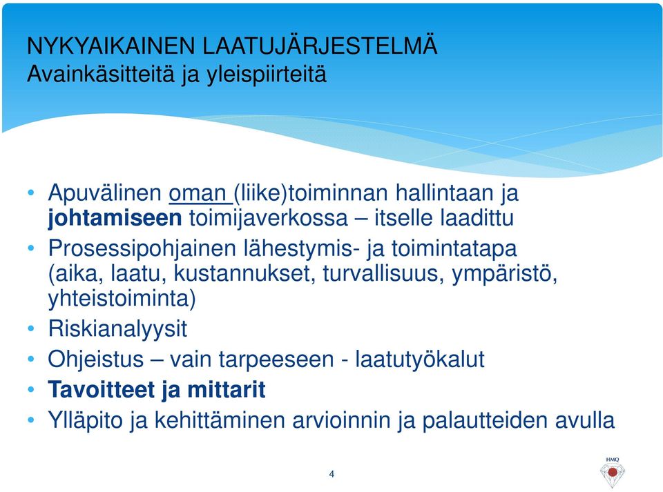 toimintatapa (aika, laatu, kustannukset, turvallisuus, ympäristö, yhteistoiminta) Riskianalyysit