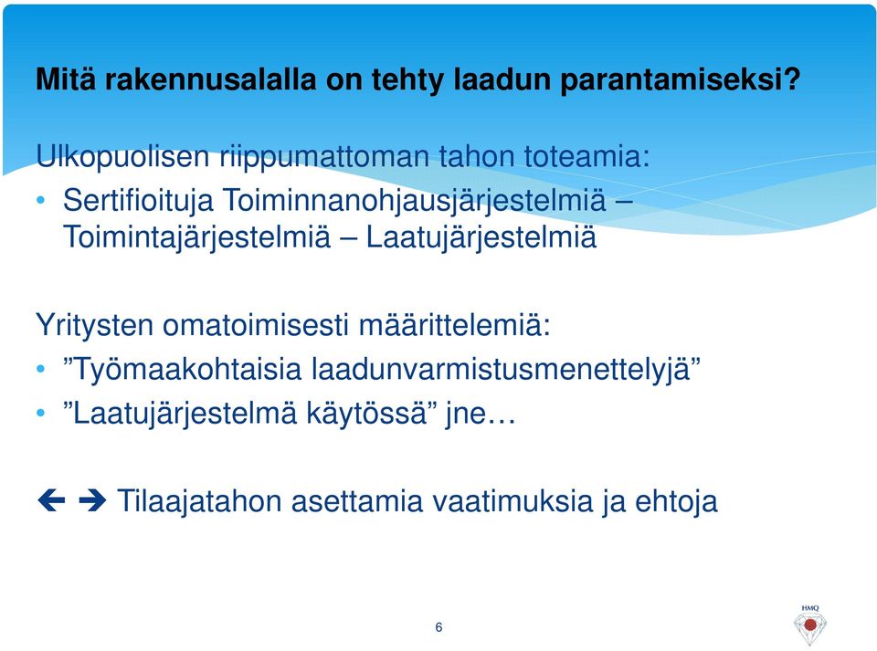 Toiminnanohjausjärjestelmiä Toimintajärjestelmiä Laatujärjestelmiä Yritysten