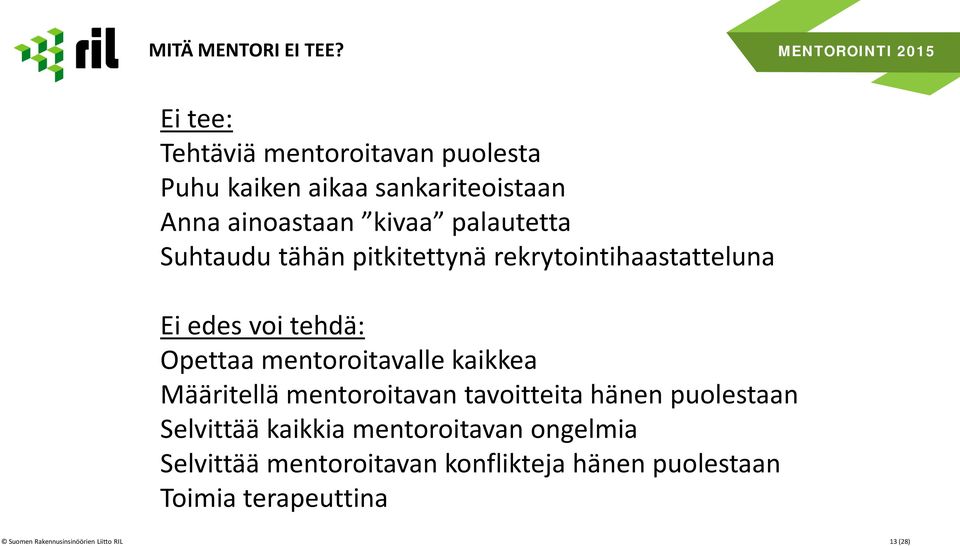 Suhtaudu tähän pitkitettynä rekrytointihaastatteluna Ei edes voi tehdä: Opettaa mentoroitavalle kaikkea