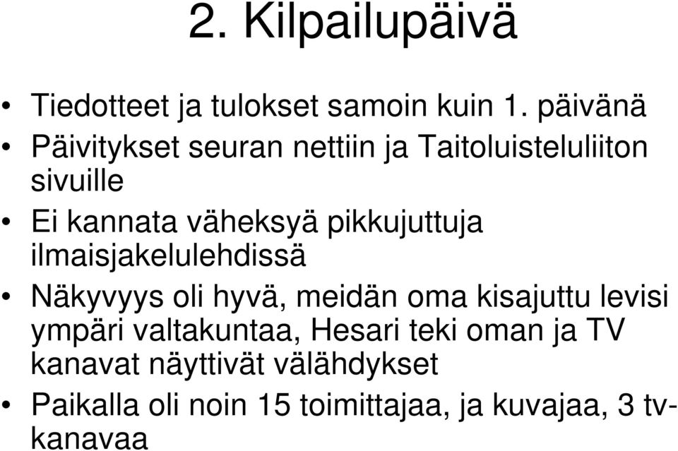 pikkujuttuja ilmaisjakelulehdissä Näkyvyys oli hyvä, meidän oma kisajuttu levisi ympäri