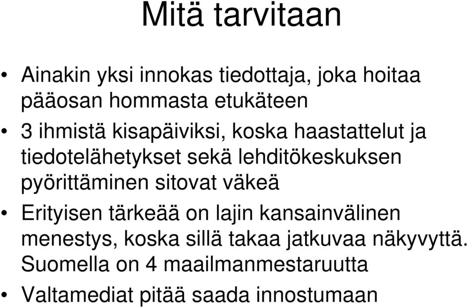 pyörittäminen sitovat väkeä Erityisen tärkeää on lajin kansainvälinen menestys, koska