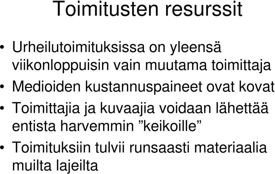 kustannuspaineet ovat kovat Toimittajia ja kuvaajia voidaan