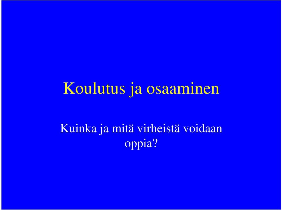 Kuinka ja mitä
