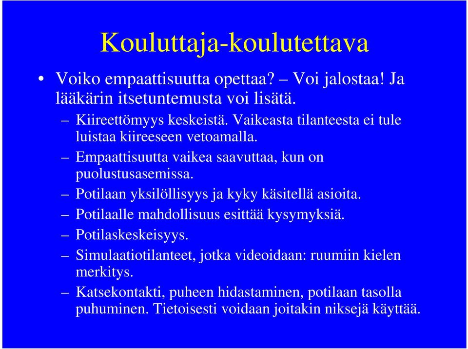 Potilaan yksilöllisyys ja kyky käsitellä asioita. Potilaalle mahdollisuus esittää kysymyksiä. Potilaskeskeisyys.